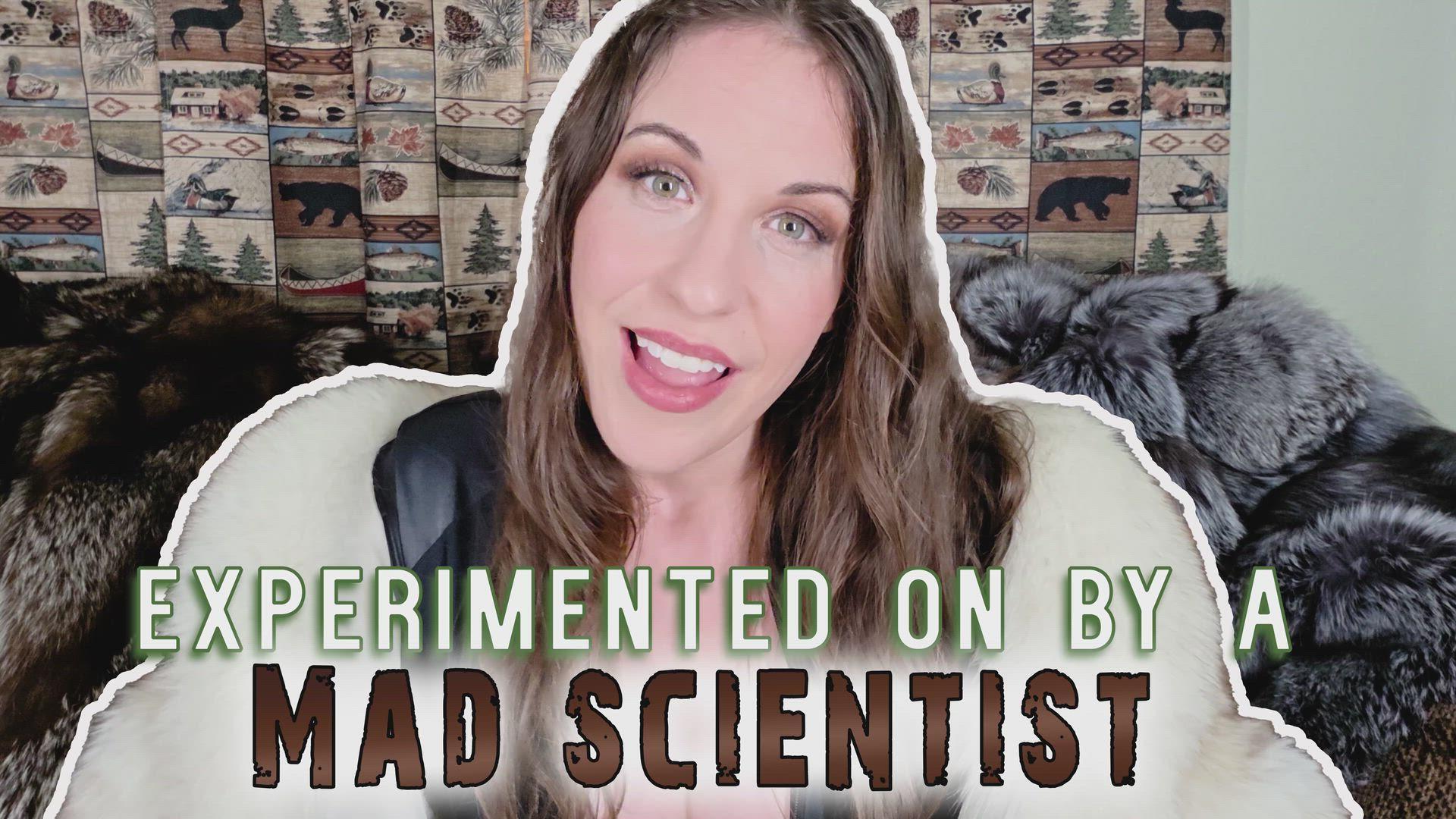 Experimented On By A Mad Scientist